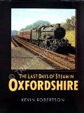 Book cover of The Last Days of Steam in Oxfordshire / More Last Days of Steam in Oxfordshire by ROBERTSON, Kevin & WATERS, Laurence
